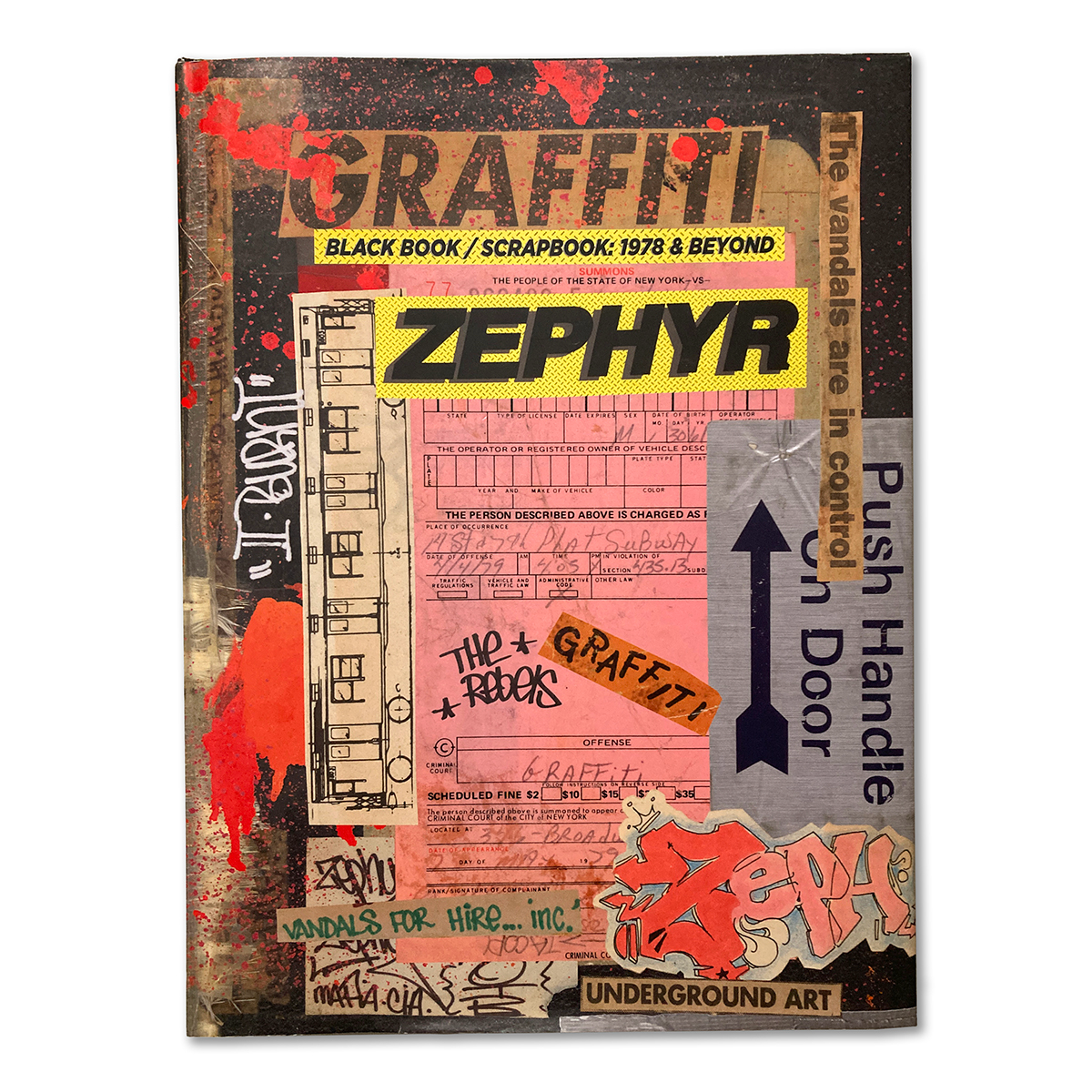 ZEPHYR: GRAFFITI BLACKBOOK/SCRAPBOOK 1978 AND BEYOND By ZEPHYR ZEPHYR: GRAFFITI BLACKBOOK/SCRAPBOOK 1978 AND BEYOND By ZEPHYR