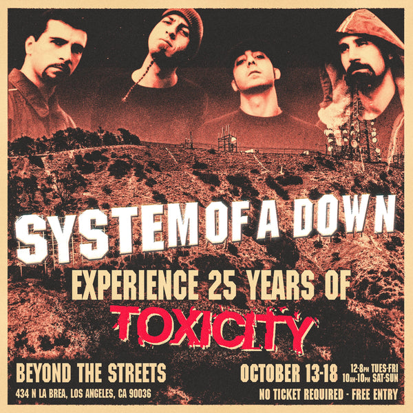 SYSTEM OF A DOWN  Celebrating Seminal Album, TOXICITY, with 25th Anniversary Exhibition at  BEYOND THE STREETS Gallery in LA