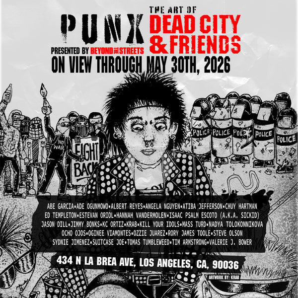 BEYOND THE STREETS PRESENTS PUNX: THE ART OF DEAD CITY & FRIENDS