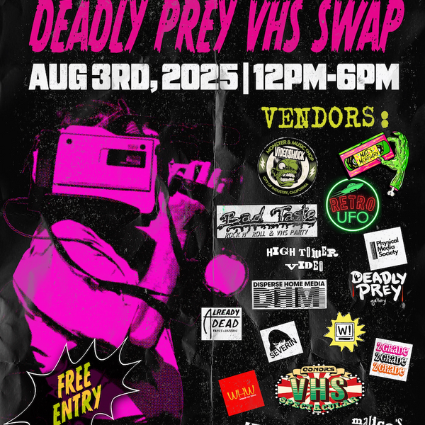 BEYOND THE STREETS & DEADLY PREY GALLERY Presents DEADLY PREY VHS SWAP