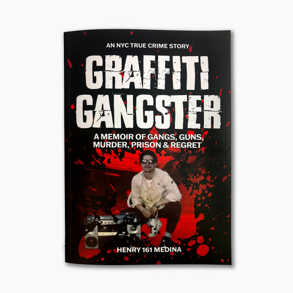 Graffiti Gangster: A Memoir by HENRY 161