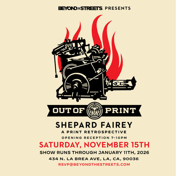 BEYOND THE STREETS PRESENTS SHEPARD FAIREY: OUT OF PRINT
