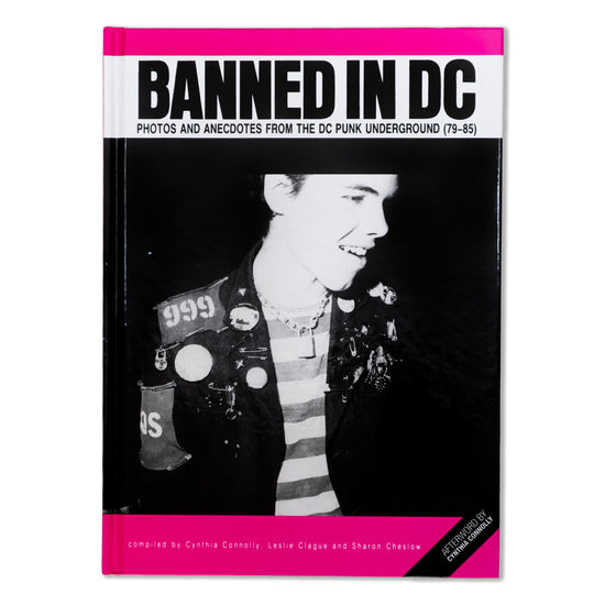 SIGNED "Banned In DC: Photos and Anecdotes from the DC Punk Underground (79-85)" Hardcover Book